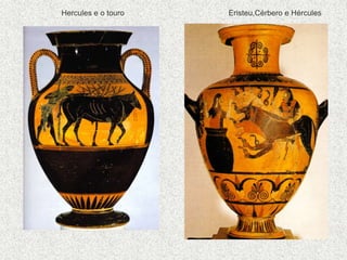 Hercules e o touro Eristeu,Cérbero e Hércules
 