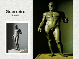 Guerreiro
Bronze
 