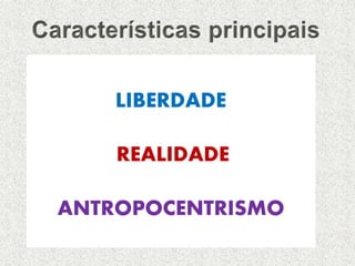 LIBERDADE
REALIDADE
ANTROPOCENTRISMO
 