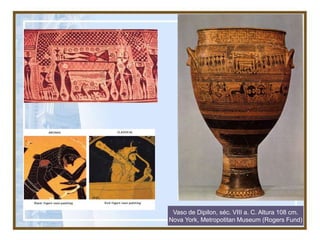Vaso de Dipilon, séc. VIII a. C. Altura 108 cm.
Nova York, Metropotitan Museum (Rogers Fund)
 