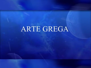 ARTE GREGA 
