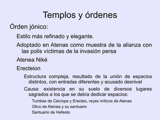 Se usa como material el conglomerado o piedra arenisca, y a partir del Siglo V a.C., el mármol. 