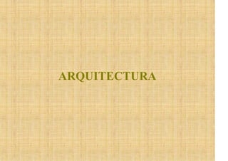 ARQUITECTURA
 