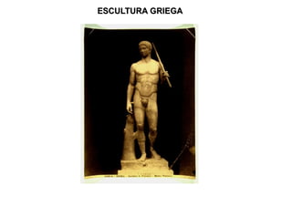 ESCULTURA GRIEGA
 