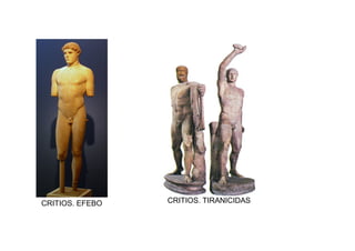 CRITIOS. EFEBO   CRITIOS. TIRANICIDAS
 