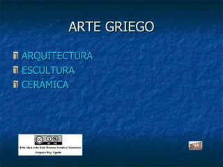 ARTE GRIEGO ,[object Object],[object Object],[object Object]