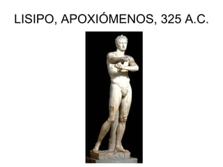LISIPO, APOXIÓMENOS, 325 A.C.
 