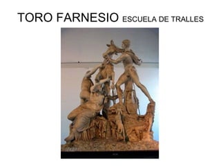 TORO FARNESIO ESCUELA DE TRALLES
 