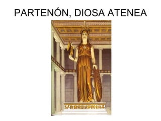 PARTENÓN, DIOSA ATENEA
 