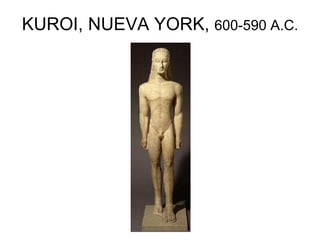 KUROI, NUEVA YORK, 600-590 A.C.
 