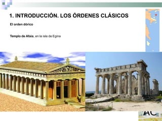 1. INTRODUCCIÓN. LOS ÓRDENES CLÁSICOS
El orden dórico
Templo de Afaia, en la isla de Egina
 