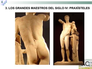 3. LOS GRANDES MAESTROS DEL SIGLO IV: PRAXÍSTELES
 