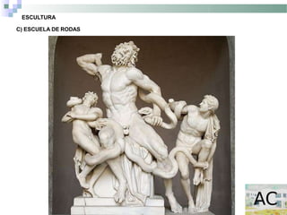 ESCULTURA
C) ESCUELA DE RODAS
 