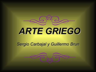 ARTE GRIEGO Sergio Carbajal y Guillermo Brun 