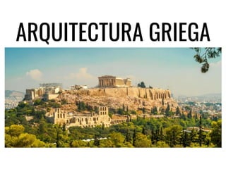 ARQUITECTURA GRIEGA
 