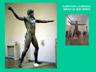 EJERCITAR LA MIRADA: MIRAR LO QUE VEMOS 