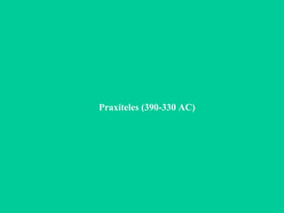 Praxíteles (390-330 AC)‏ 