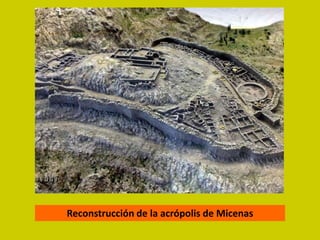 Reconstrucción de la acrópolis de Micenas
 