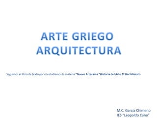 M.C. García Chimeno IES “Leopoldo Cano” Seguimos el libro de texto por el estudiamos la materia  “Nuevo Arterama “Historia del Arte 2º Bachillerato 