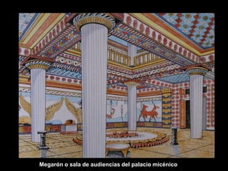 Megarón o sala de audiencias del palacio micénico
 