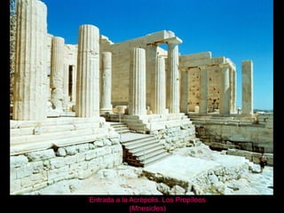 Entrada a la Acrópolis. Los Propíleos
(Mnesicles)
 