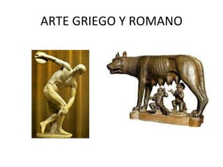 ARTE GRIEGO Y ROMANO 
