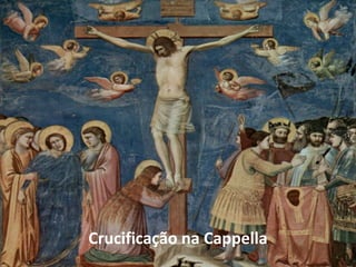 Crucificação na Cappella
 