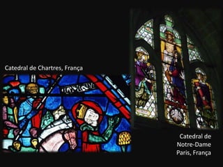 Catedral de Chartres, França




                                Catedral de
                               Notre-Dame
                               Paris, França
 