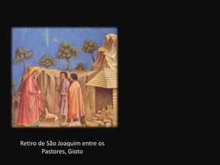 Retiro de São Joaquim entre os
        Pastores, Gioto
 