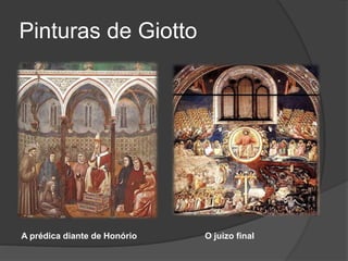 Pinturas de Giotto
A prédica diante de Honório O juizo final
 
