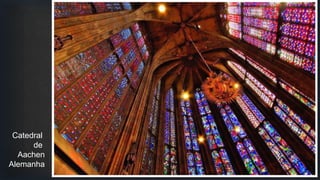 Catedral
de
Aachen
Alemanha
 