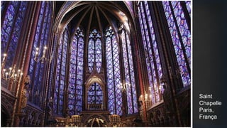 Saint
Chapelle
Paris,
França
 