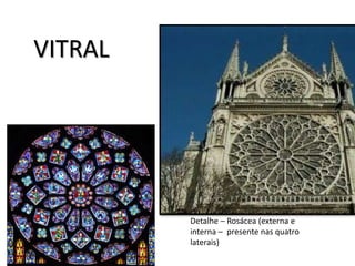 VITRAL
Detalhe – Rosácea (externa e
interna – presente nas quatro
laterais)
 