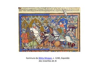 Iluminura da Bíblia Morgan, c. 1240, Expulsão
dos Israelitas de Ai

 