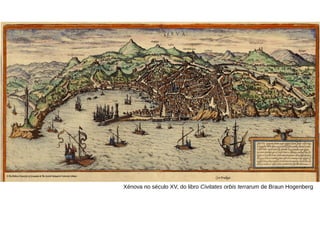 Xénova no século XV, do libro Civitates orbis terrarum de Braun Hogenberg
 