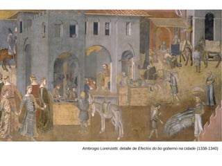 Ambrogio Lorenzetti: detalle de Efectos do bo goberno na cidade (1338-1340)
 