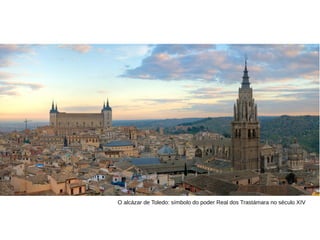 O alcázar de Toledo: símbolo do poder Real dos Trastámara no século XIV
 