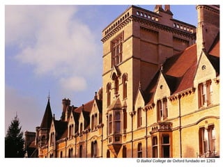 O Balliol College de Oxford fundado en 1263
 