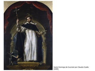 Santo Domingo de Guzmán por Claudio Coello
(1685)
 