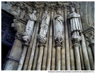 Estatuas-columna da portada occidental da Catedral de Tui
 