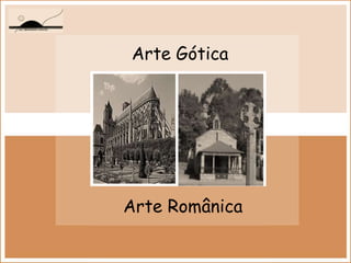 Arte Gótica Arte Românica 