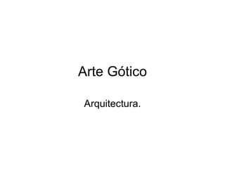Arte Gótico Arquitectura. 
