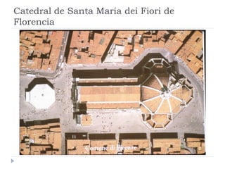 Catedral de Santa María dei Fiori de
Florencia
 