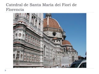 Catedral de Santa María dei Fiori de
Florencia
 