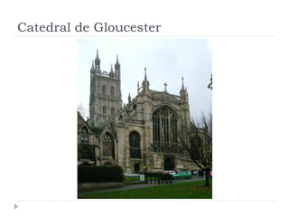 Catedral de Gloucester
 