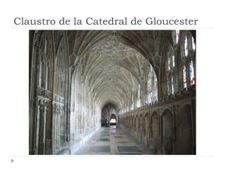 Claustro de la Catedral de Gloucester
 