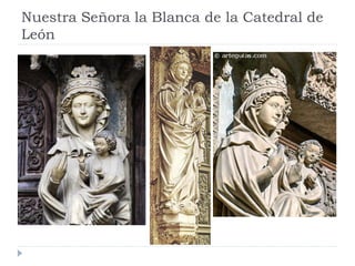 Nuestra Señora la Blanca de la Catedral de
León
 