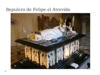 Sepulcro de Felipe el Atrevido
 