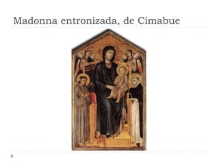 Madonna entronizada, de Cimabue
 