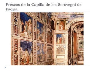 Frescos de la Capilla de los Scrovegni de
Padua
 
